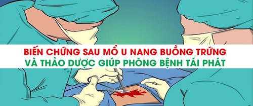 Biến chứng sau mổ u nang buồng trứng và thảo dược giúp phòng bệnh tái phát